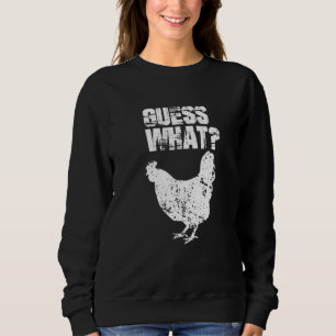 Guess What Chicken Butt White Sweatshirt