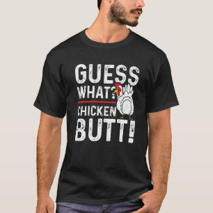 Guess What Chicken Butt White T-Shirt