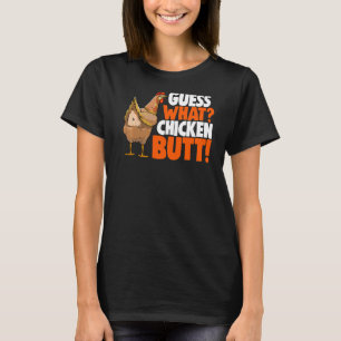 Guess What Chicken Butt Women Love Chicken 1 T-Shirt