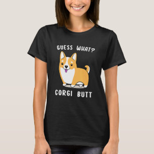 Guess What Corgi Butt Corgi Dog Pun 2 T-Shirt