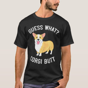 Guess What Corgi Butt Corgi Dog Pun T-Shirt