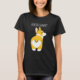 Guess What Corgi Butt Dog Pet T-Shirt