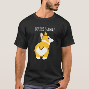 Guess What Corgi Butt Dog Pet T-Shirt