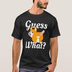 Guess What Corgi Butt Dog Premium T-Shirt