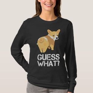 Guess What Corgi Butt Dog Welsh Corgi T-Shirt