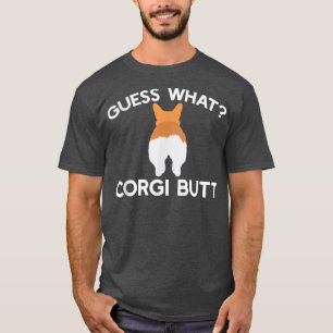 Guess What Corgi Butt Funny Corgi Dog Breed Lover T-Shirt
