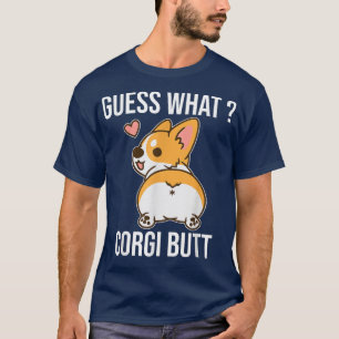 Guess What Corgi Butt Funny Corgi Dog Gift Pun T-S T-Shirt