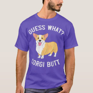 Guess What Corgi Butt Funny Corgi Dog Gift Pun T-S T-Shirt