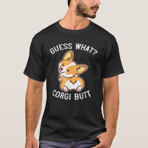 Guess What Corgi Butt Funny Corgi Dog Gift Pun T-Shirt