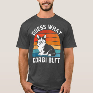 Guess What Corgi Butt Funny Dog Lover Corgi Dad an T-Shirt