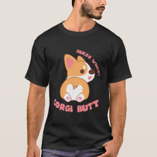 Guess What Corgi Butt Funny Dog Lover Gift T-Shirt