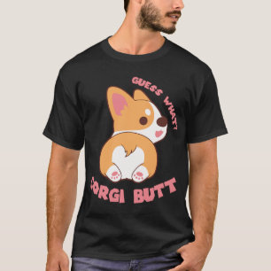 Guess What Corgi Butt Funny Dog Lover Gift T-Shirt