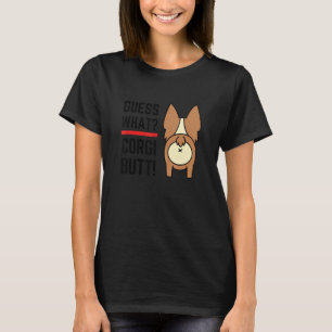 Guess what Corgi Butt, Funny Dog Lover Tee