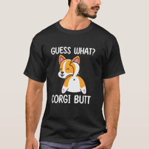 Guess What Corgi Butt Funny Dog Owner Corgi Lover T-Shirt