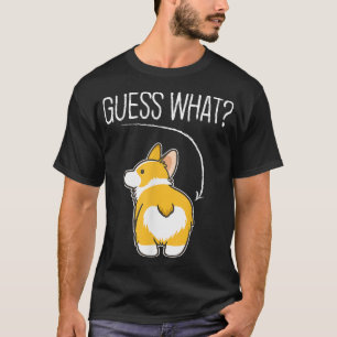 Guess what Corgi butt Funny Welsh Corgi Costume Do T-Shirt
