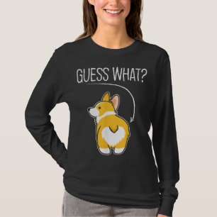 Guess what Corgi butt Funny Welsh Corgi Costume Do T-Shirt