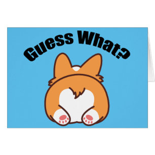 Guess What Corgi Butt Humour Card