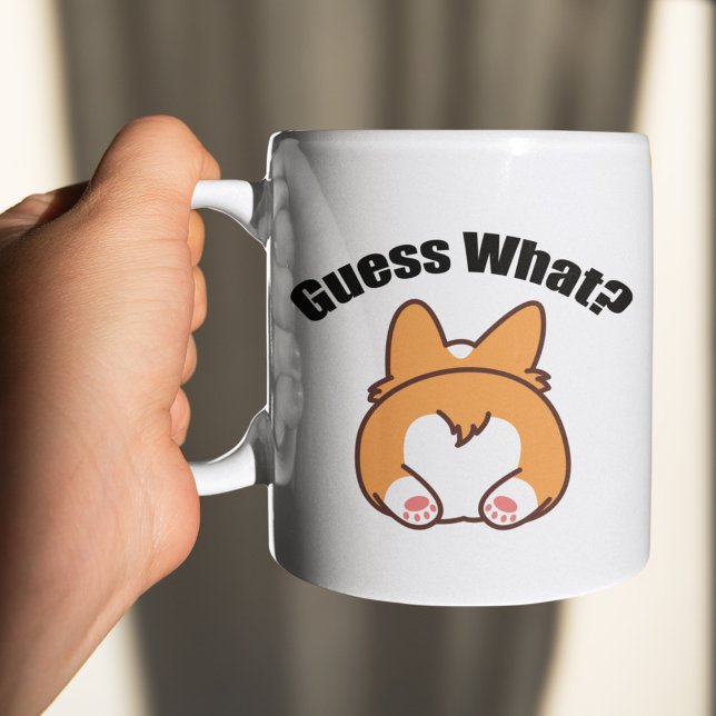 Guess What Corgi Butt Humour Coffee Mug (Creator Uploaded)