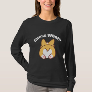 Guess What Corgi Butt Humour T-Shirt
