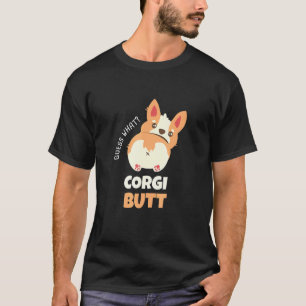 Guess What Corgi Butt I Corgi Dog I Welsh Corgi T-Shirt