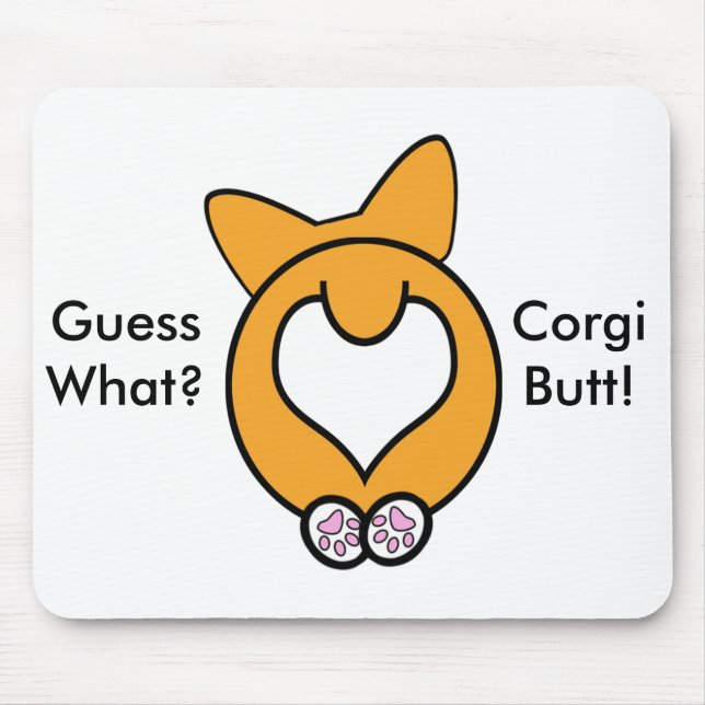 Guess What? Corgi Butt! Mouse Pad (Front)