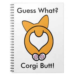 Guess What? Corgi Butt! Notebook