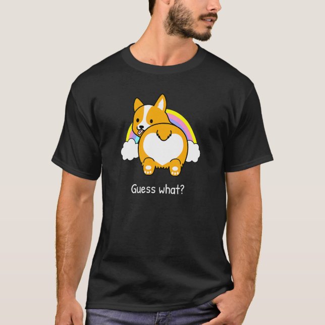 Guess What Corgi Butt Rainbow Corgi Tee (Front)
