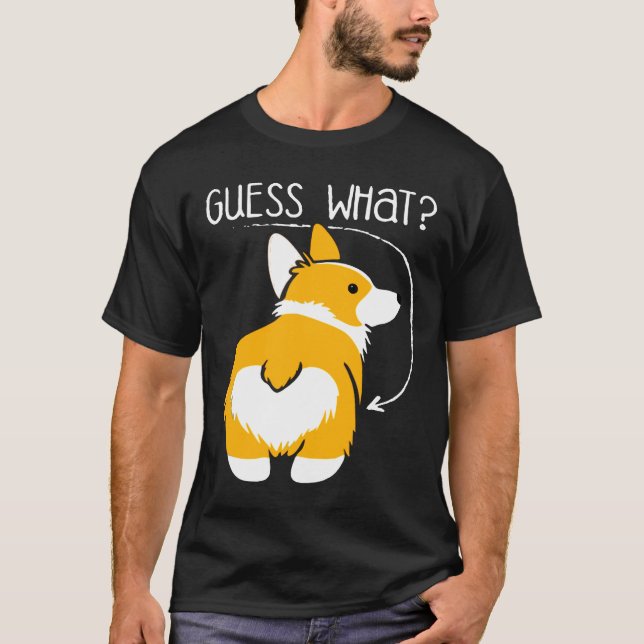 Guess What Corgi Butt T-Shirt (Front)