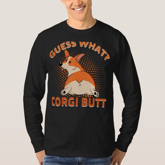 Guess What Corgi Butt T-Shirt (Front)