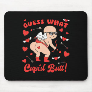 Guess What Cupid Butt Funny Valentine’s Day Tee Fo Mouse Pad