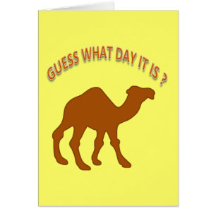 Guess What Day It is ? Hump Day Camel - Card