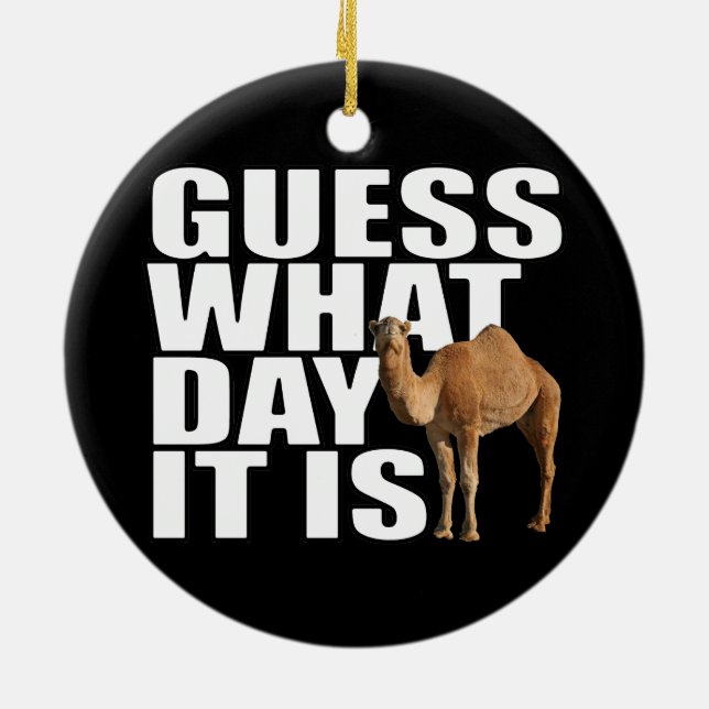 Guess What Day It Is Hump Day Camel Ceramic Tree Decoration (Back)