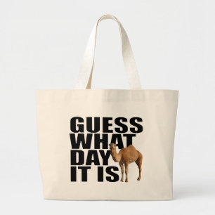 Guess What Day It Is Hump Day Camel Large Tote Bag