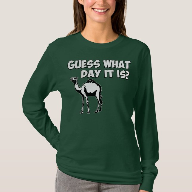Guess What Day it Is? Hump Day Camel T-Shirt (Front)