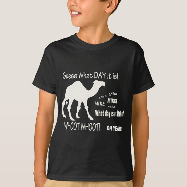 Guess What Day it Is? Hump Day Camel! T-Shirt (Front)