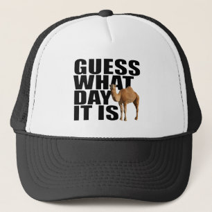 Guess What Day It Is Hump Day Camel Trucker Hat