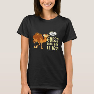 Guess What Day It Is Woot Woot Hump Day Camel T-Shirt