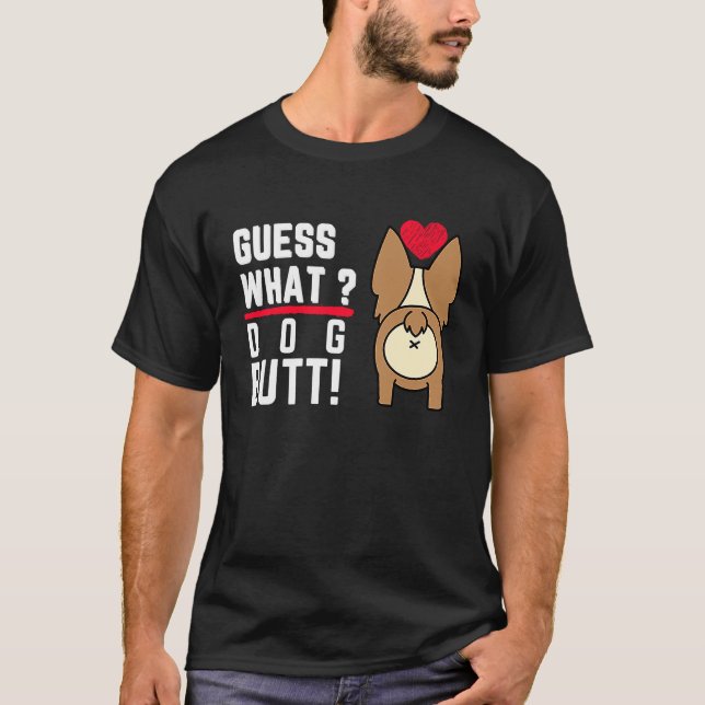 Guess What Dog Butt Black Fun and Humour T-Shirt (Front)