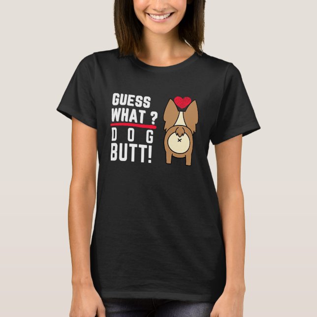 Guess What Dog Butt Black Fun and Humour T-Shirt (Front)