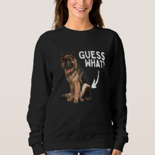 Guess What German Shepherd Butt! Funny Dog Mom Dad Sweatshirt