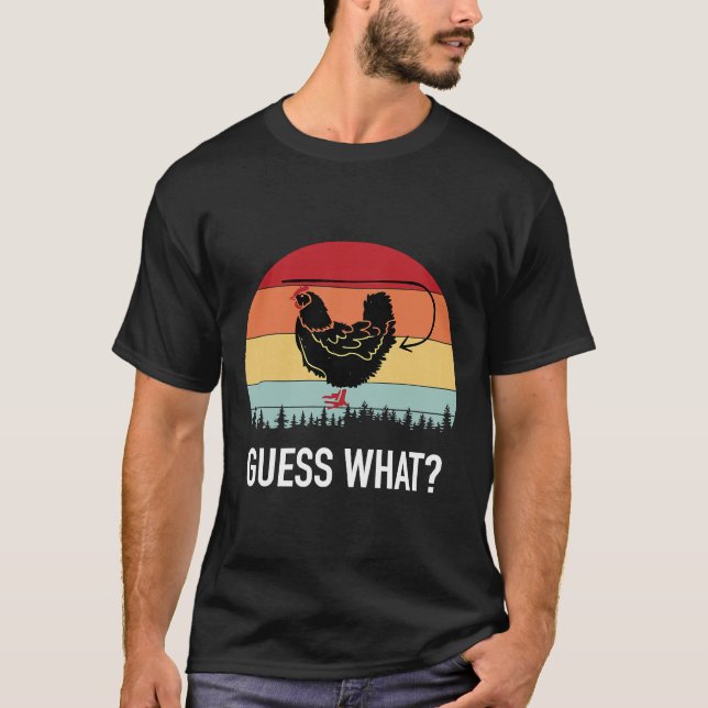 Guess What Hen Chicken Butt   T-Shirt (Front)