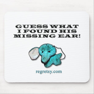 Guess What I Found His Missing Ear! Mouse Pad