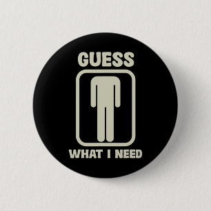 Guess What I Need Head Graphic 6 Cm Round Badge