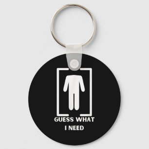 Guess What I Need Headless Funny Black Modern Uni Key Ring