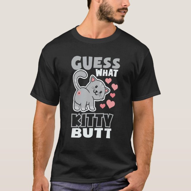 Guess What Kitty Butt Cat Owner Cat Lover Cute Cat T-Shirt (Front)
