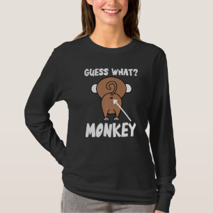 Guess What Monkey Butt Monkey's Butts Monkey Joke T-Shirt