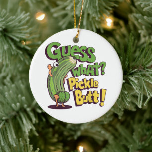 Guess What_ Pickle Butt! Funny Cucumber Ceramic Ornament