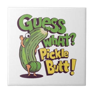Guess What_ Pickle Butt! Funny Cucumber Ceramic Tile