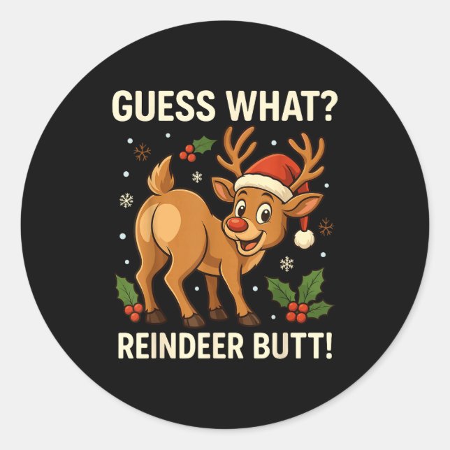 Guess What Reindeer Butt Funny Christmas Men Reind Classic Round Sticker (Front)