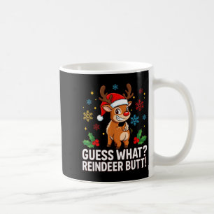 Guess What Reindeer Butt Funny Christmas Men Reind Coffee Mug